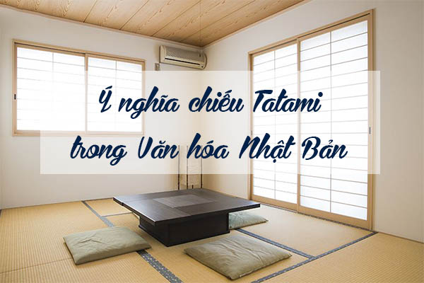 Ý nghĩa chiếu Tatami trong Văn hóa Nhật Bản