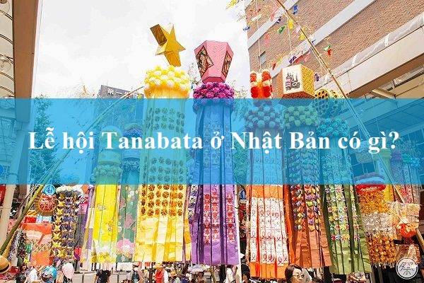Lễ hội Tanabata ở Nhật Bản có gì đặc sắc