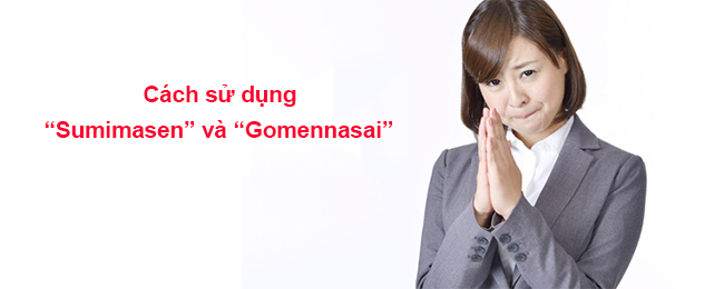 Sử dụng “Sumimasen” và “Gomennasai” theo 6 cách cực đơn giản 