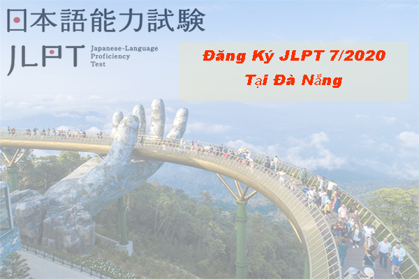 Thông tin đăng ký JLPT 7/2020 tại Đà Nẵng