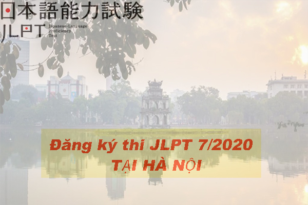 Thông tin đăng ký thi JLPT tháng 7/2020 tại Hà Nội