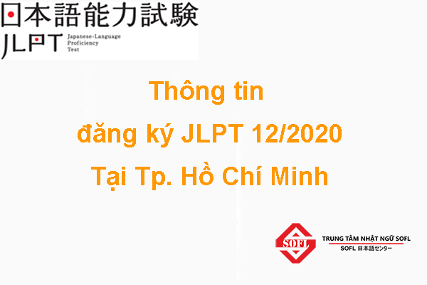 Thời gian đăng ký thi JLPT 12/2020 tại Hồ Chí Minh