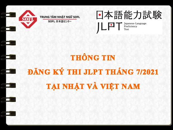 Đăng ký thi jlpt 7/2021 tại Nhật và Việt Nam