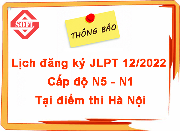Thông báo lịch đăng ký JLPT tháng 12/2022 tại điểm thi Hà Nội